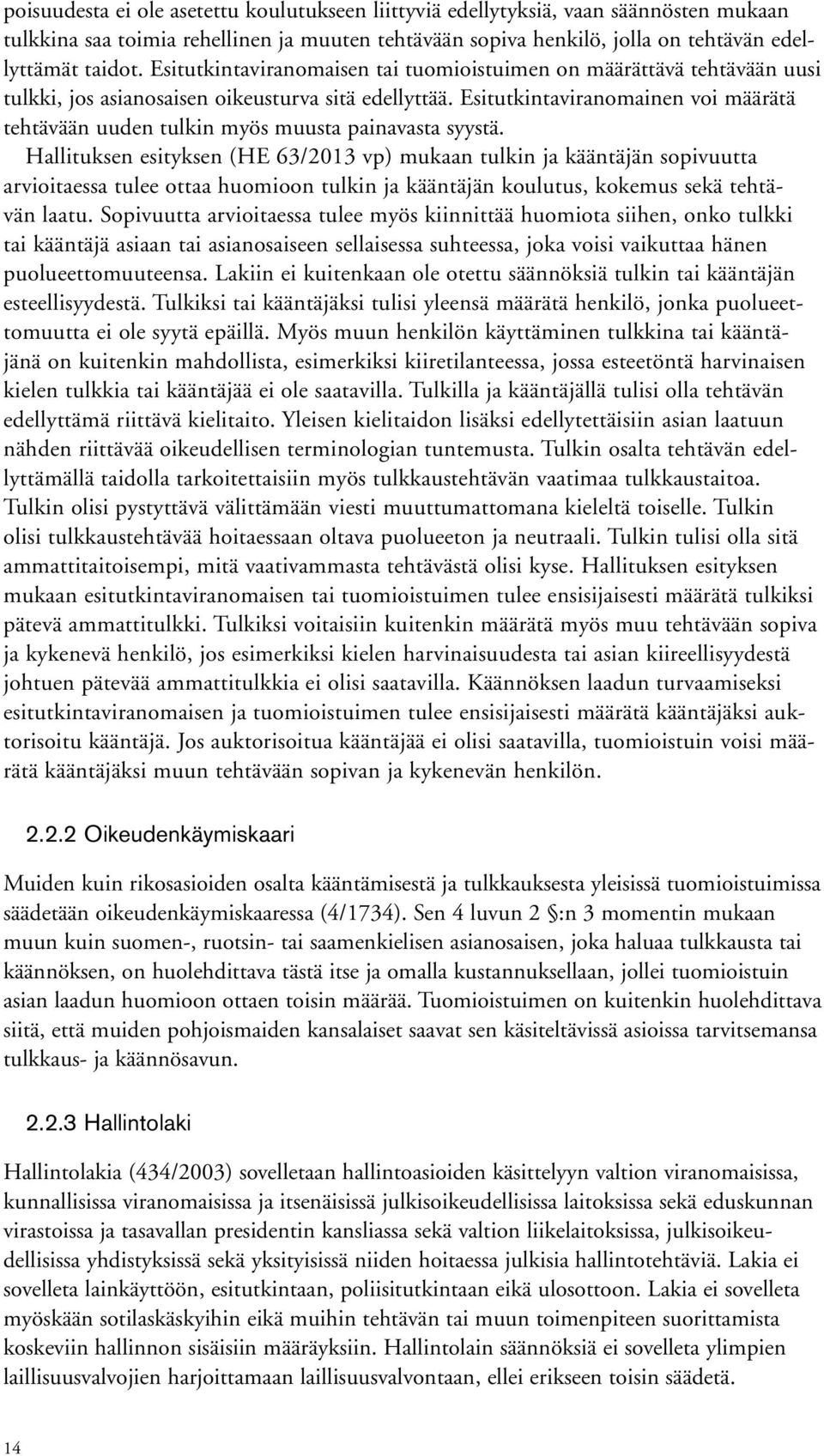 Esitutkintaviranomainen voi määrätä tehtävään uuden tulkin myös muusta painavasta syystä.