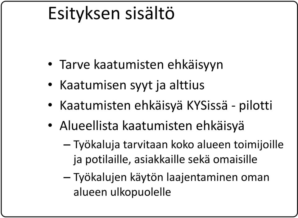 ehkäisyä Työkaluja tarvitaan koko alueen toimijoille ja potilaille,