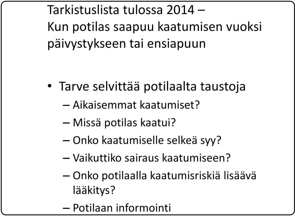 kaatumiset? Missä potilas kaatui? Onko kaatumiselle selkeä syy?