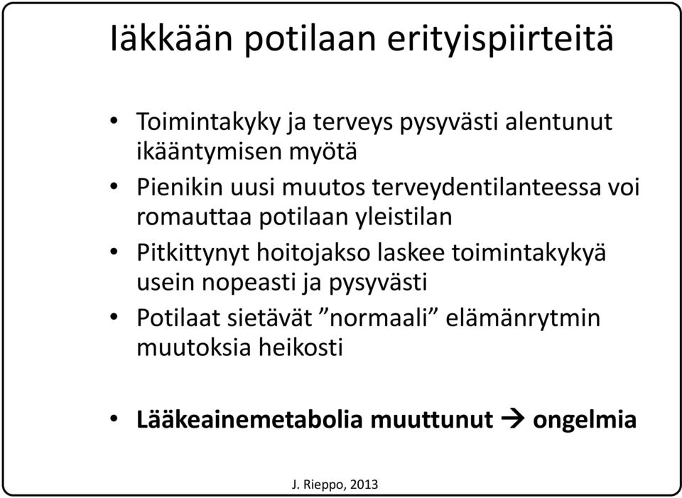 yleistilan Pitkittynyt hoitojakso laskee toimintakykyä usein nopeasti ja pysyvästi