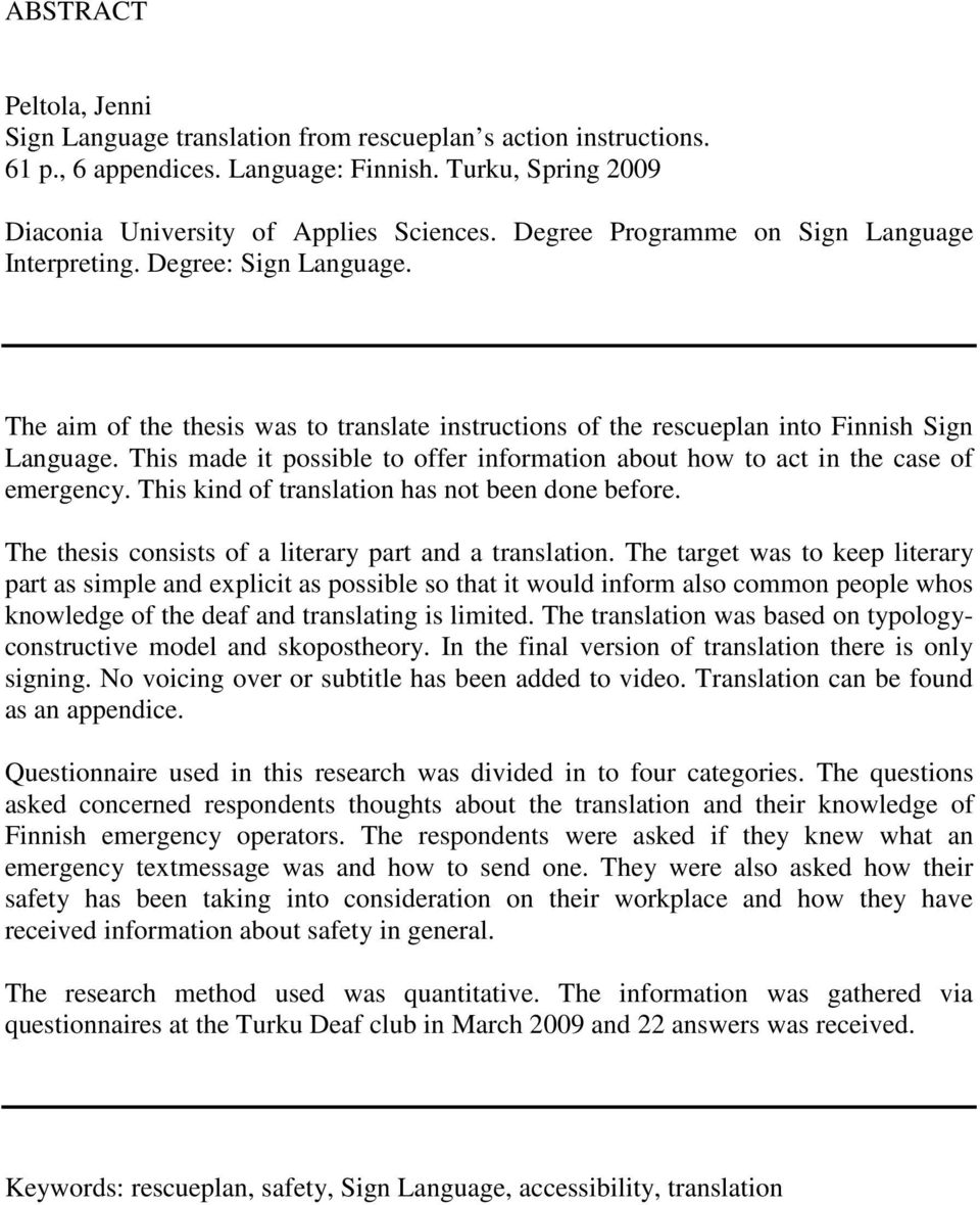 This made it possible to offer information about how to act in the case of emergency. This kind of translation has not been done before. The thesis consists of a literary part and a translation.