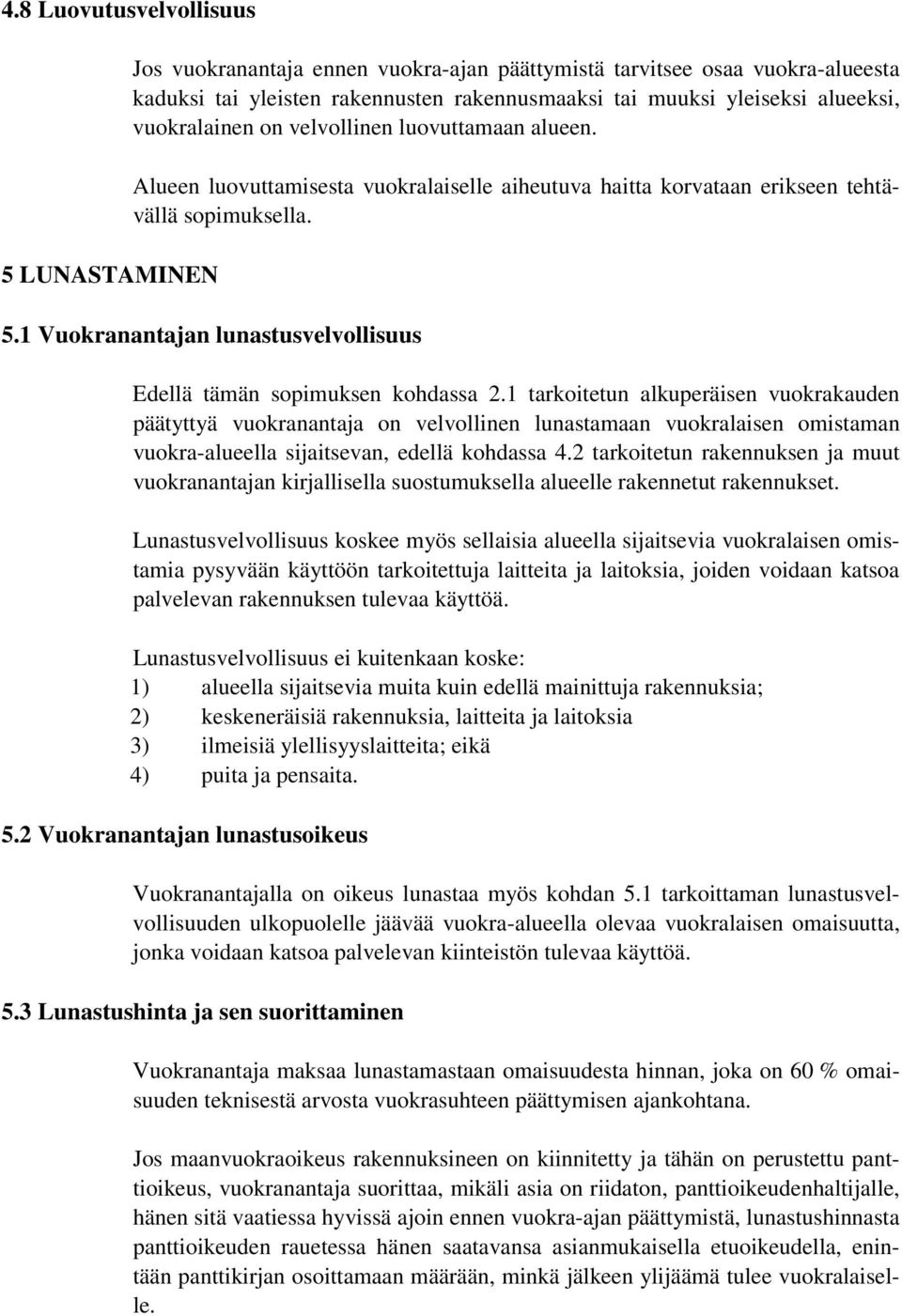 1 Vuokranantajan lunastusvelvollisuus Edellä tämän sopimuksen kohdassa 2.