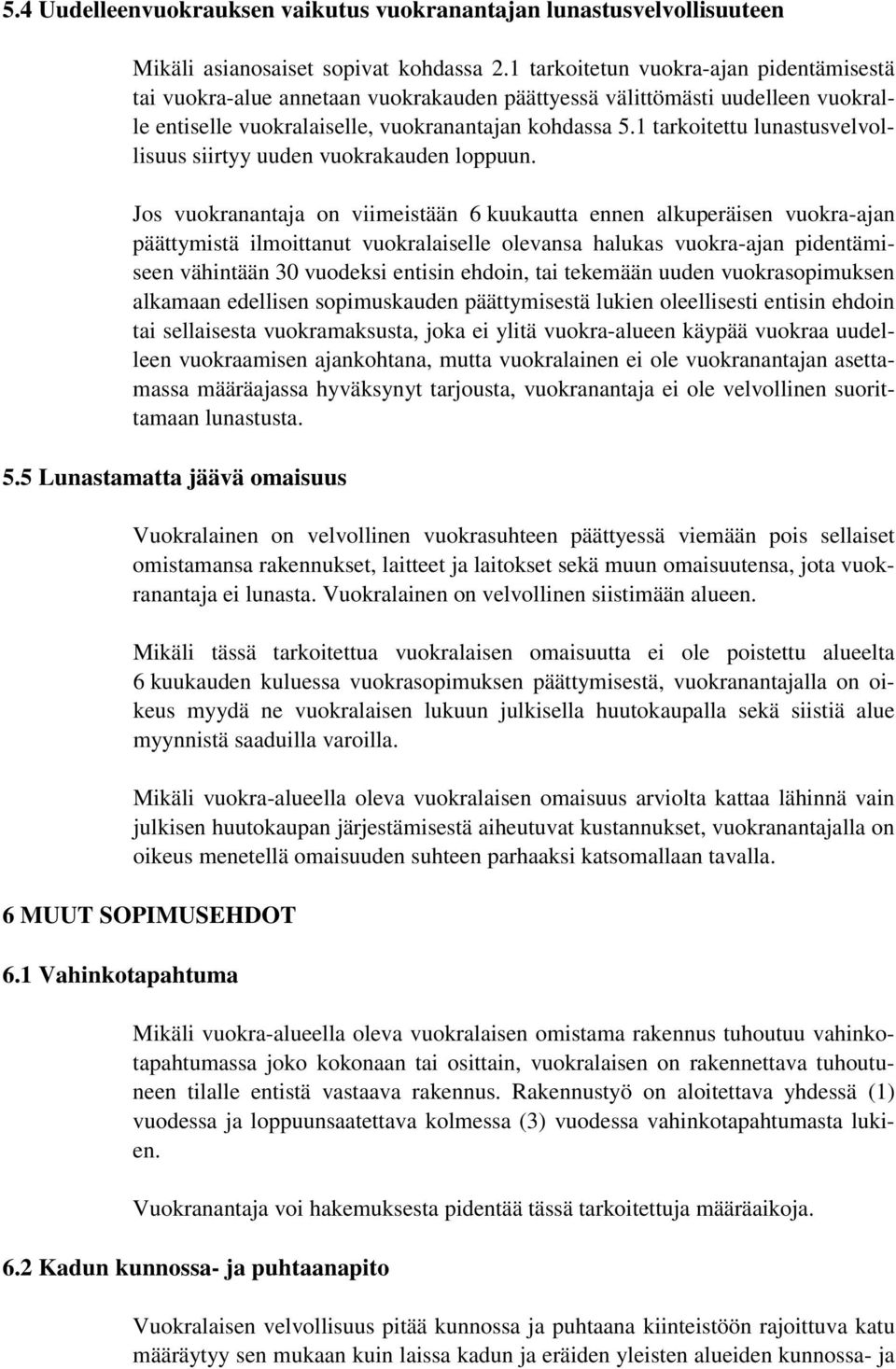 1 tarkoitettu lunastusvelvollisuus siirtyy uuden vuokrakauden loppuun.