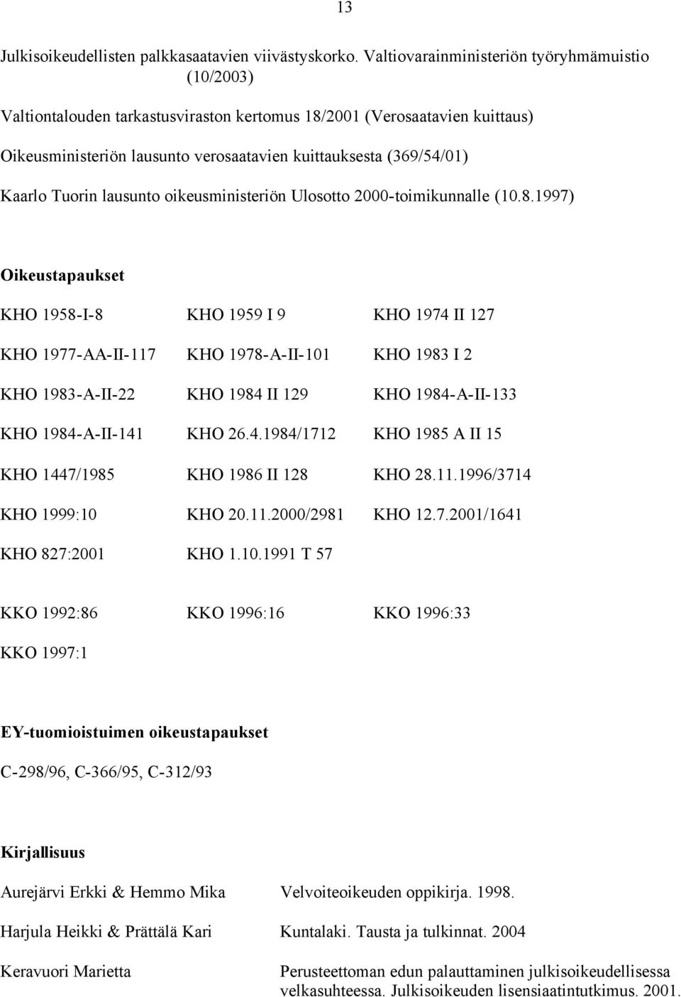 Tuorin lausunto oikeusministeriön Ulosotto 2000-toimikunnalle (10.8.