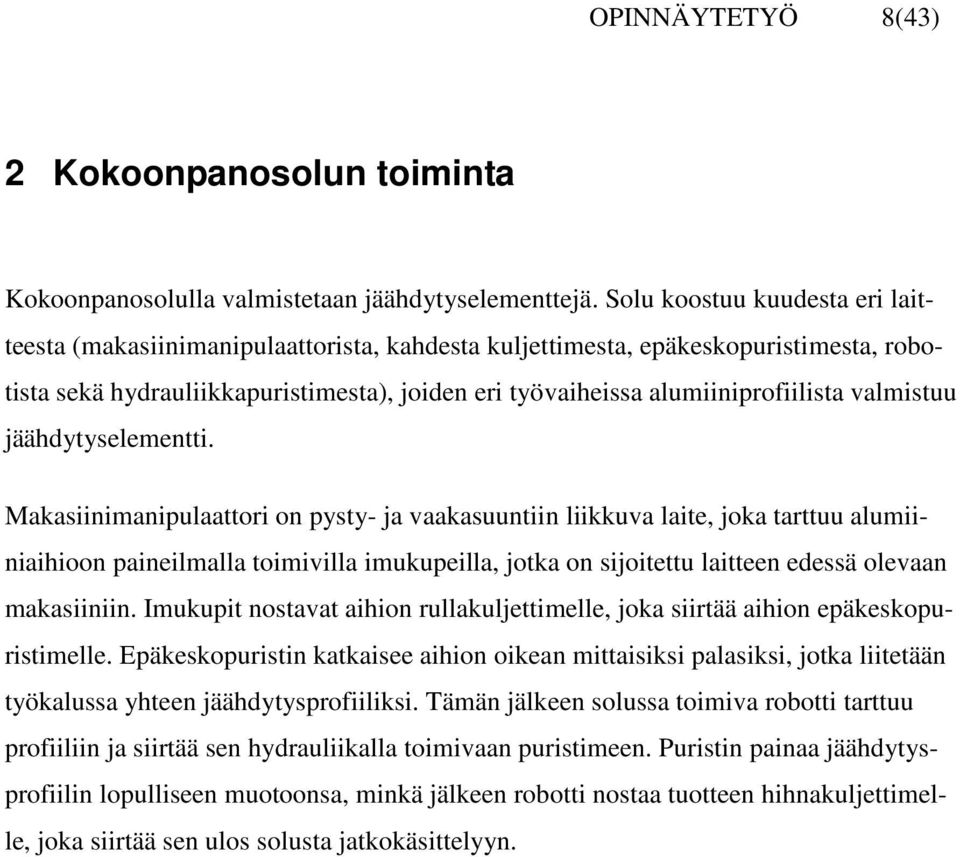 valmistuu jäähdytyselementti.
