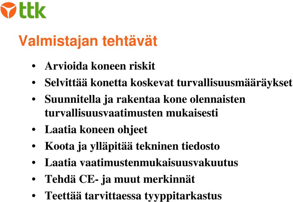 mukaisesti Laatia koneen ohjeet Koota ja ylläpitää tekninen tiedosto Laatia