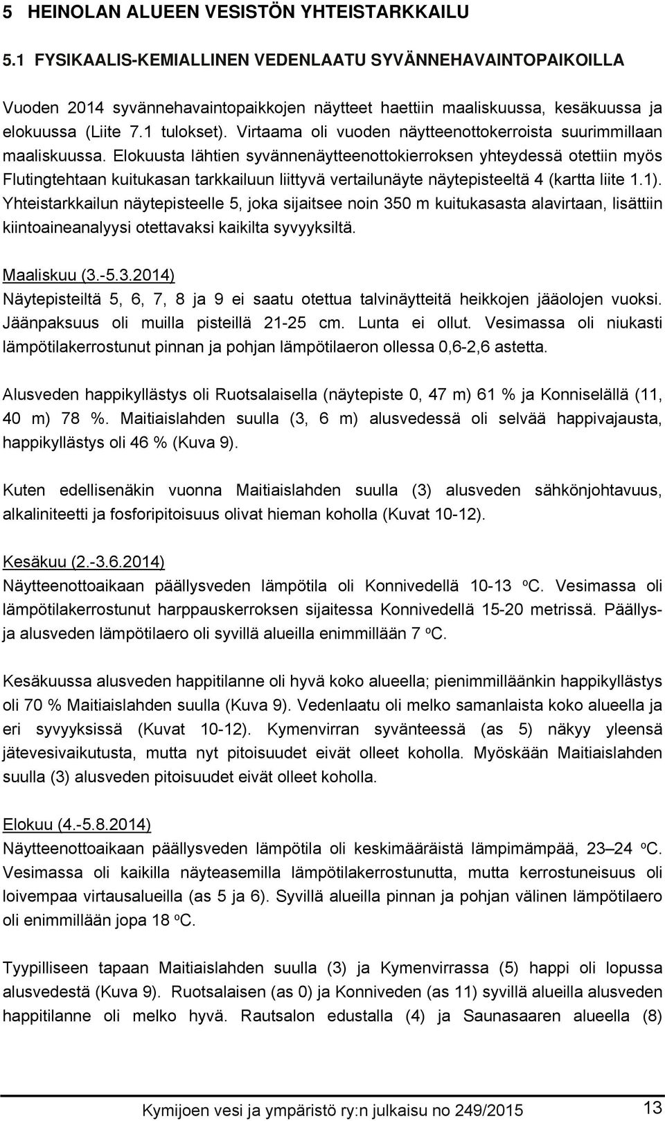 Virtaama oli vuoden näytteenottokerroista suurimmillaan maaliskuussa.