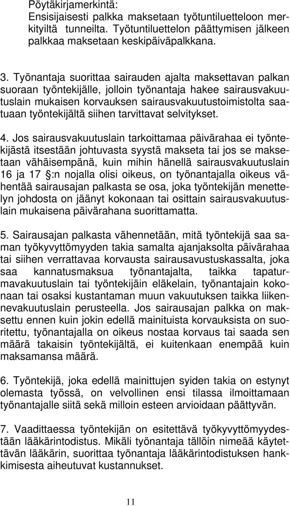 siihen tarvittavat selvitykset. 4.