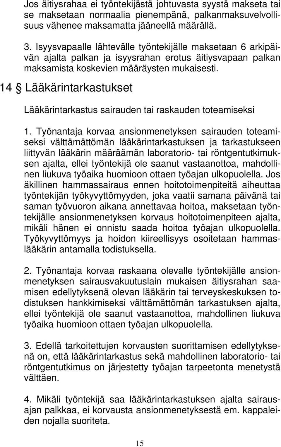 14 Lääkärintarkastukset Lääkärintarkastus sairauden tai raskauden toteamiseksi 1.