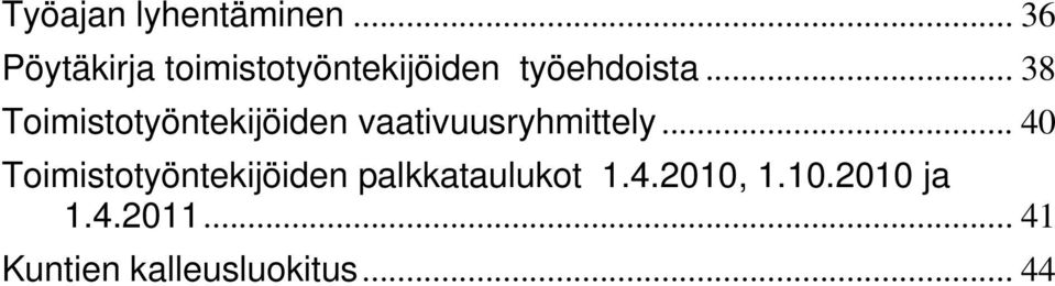 .. 38 Toimistotyöntekijöiden vaativuusryhmittely.
