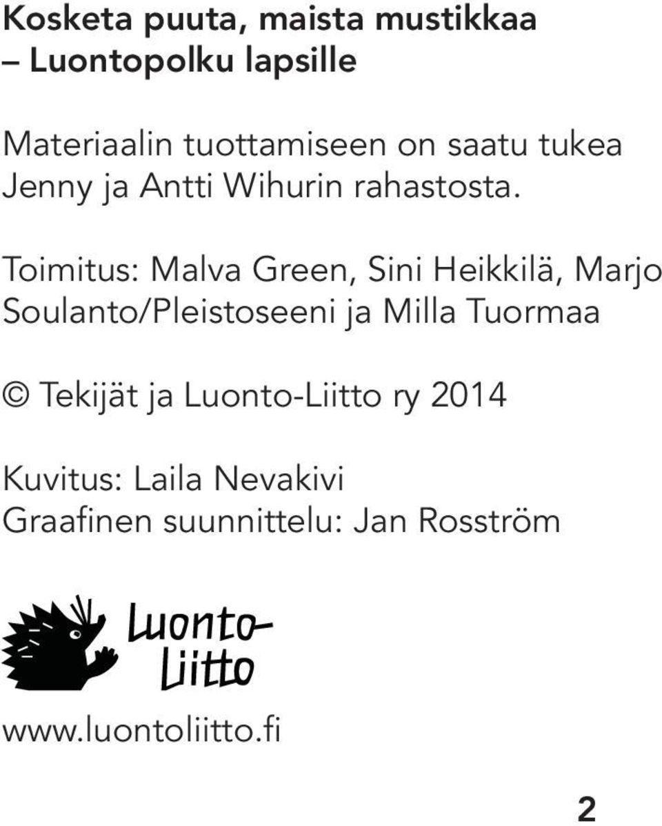 Toimitus: Malva Green, Sini Heikkilä, Marjo Soulanto/Pleistoseeni ja Milla