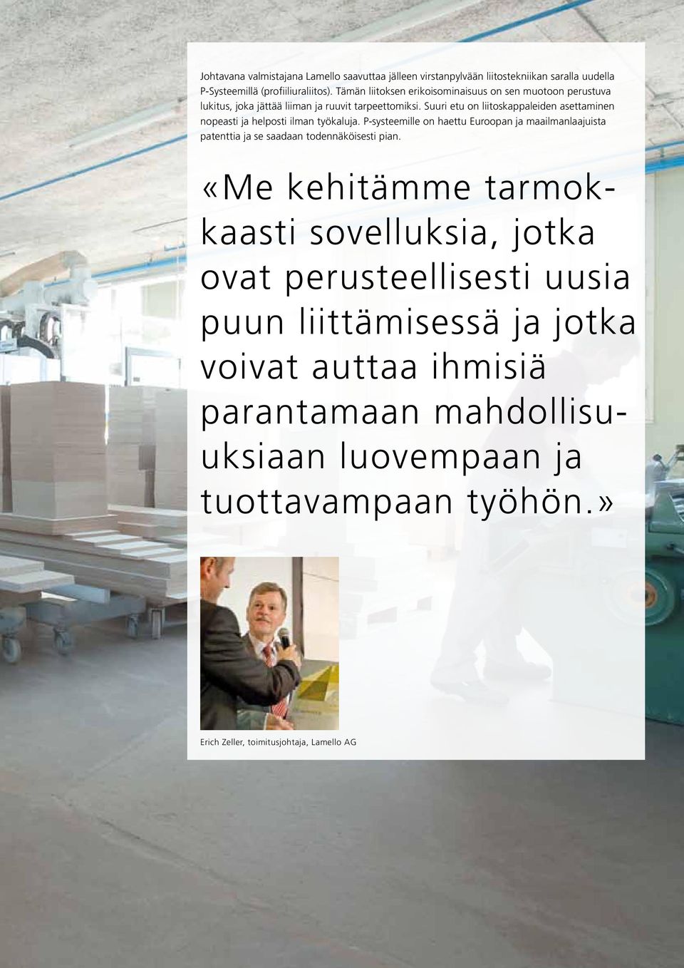 Suuri etu on liitoskappaleiden asettaminen nopeasti ja helposti ilman työkaluja.