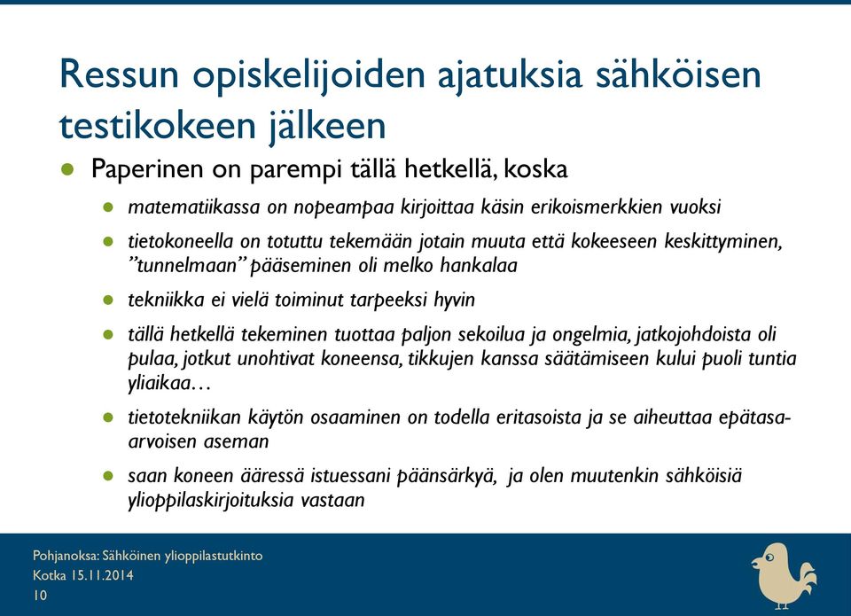 hetkellä tekeminen tuottaa paljon sekoilua ja ongelmia, jatkojohdoista oli pulaa, jotkut unohtivat koneensa, tikkujen kanssa säätämiseen kului puoli tuntia yliaikaa