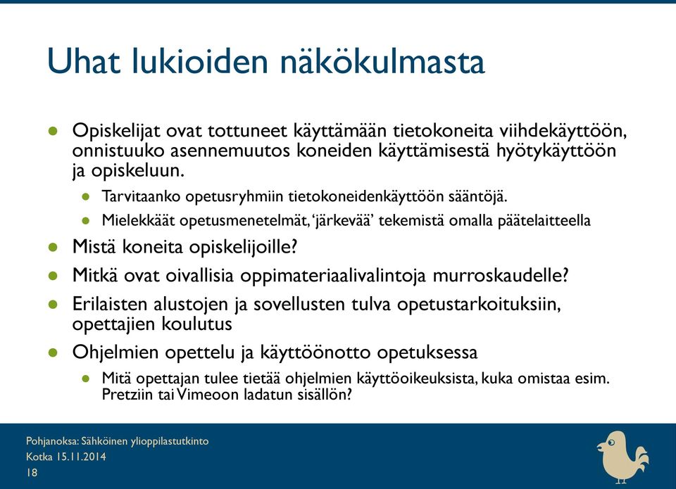 Mielekkäät opetusmenetelmät, järkevää tekemistä omalla päätelaitteella Mistä koneita opiskelijoille?