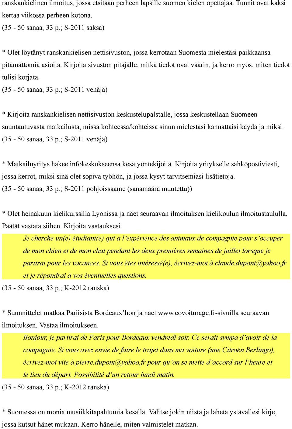 Kirjoita sivuston pitäjälle, mitkä tiedot ovat väärin, ja kerro myös, miten tiedot tulisi korjata. (35-50 sanaa, 33 p.