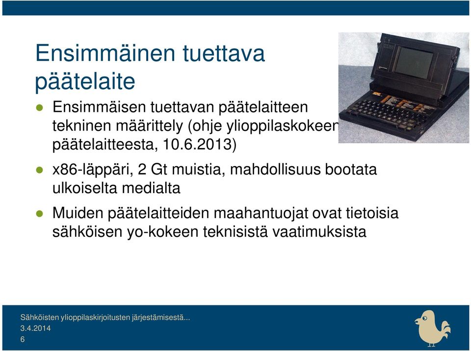 2013) x86-läppäri, 2 Gt muistia, mahdollisuus bootata ulkoiselta medialta