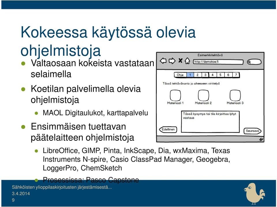 päätelaitteen ohjelmistoja LibreOffice, GIMP, Pinta, InkScape, Dia, wxmaxima, Texas