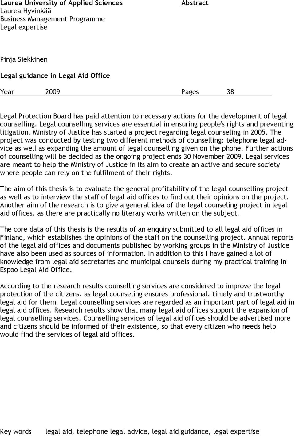 Ministry of Justice has started a project regarding legal counseling in 2005.