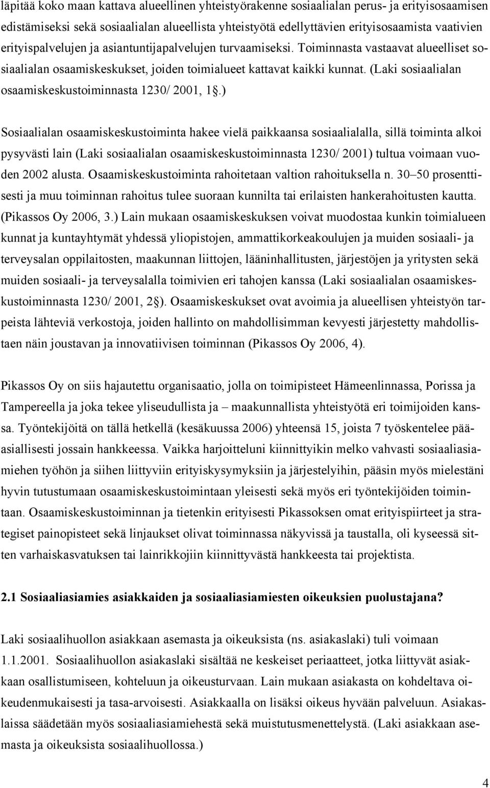 (Laki sosiaalialan osaamiskeskustoiminnasta 1230/ 2001, 1.