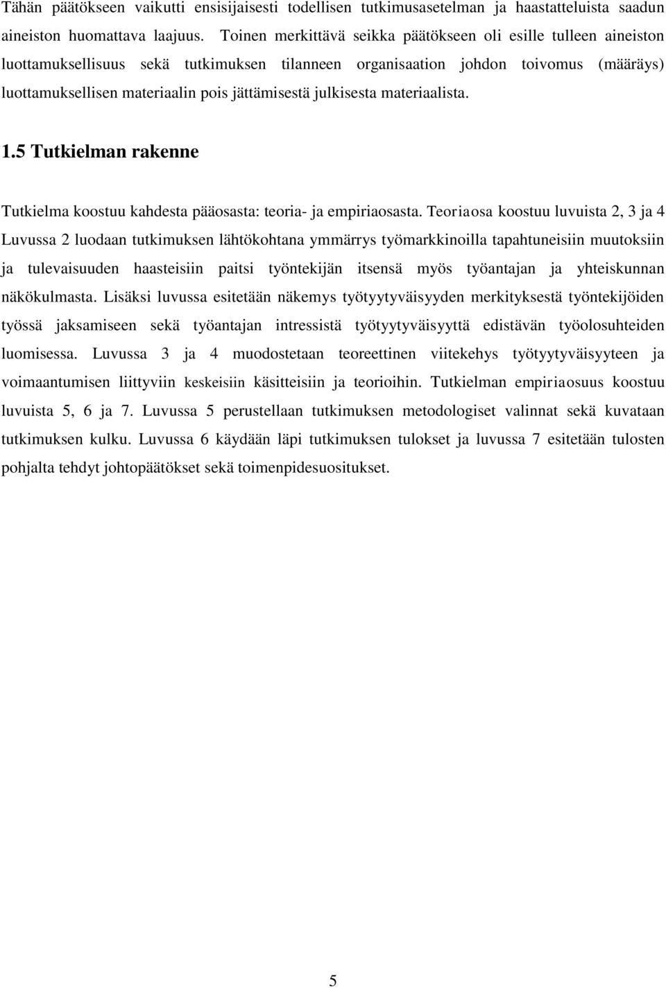 julkisesta materiaalista. 1.5 Tutkielman rakenne Tutkielma koostuu kahdesta pääosasta: teoria- ja empiriaosasta.