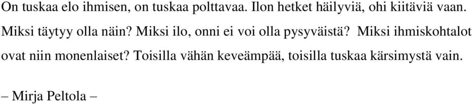 Miksi ilo, onni ei voi olla pysyväistä?