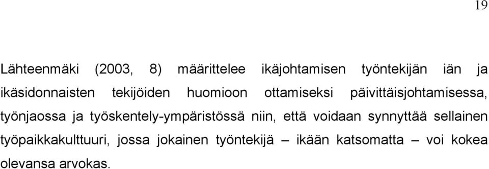 työnjaossa ja työskentely-ympäristössä niin, että voidaan synnyttää sellainen