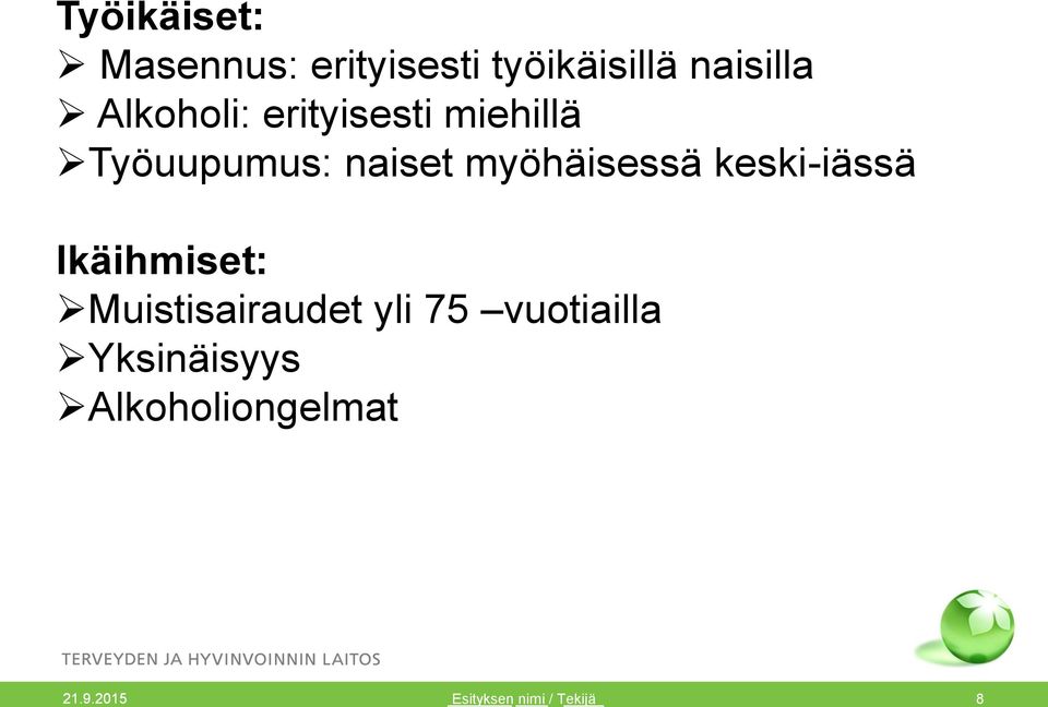 myöhäisessä keski-iässä Ikäihmiset: Muistisairaudet yli 75