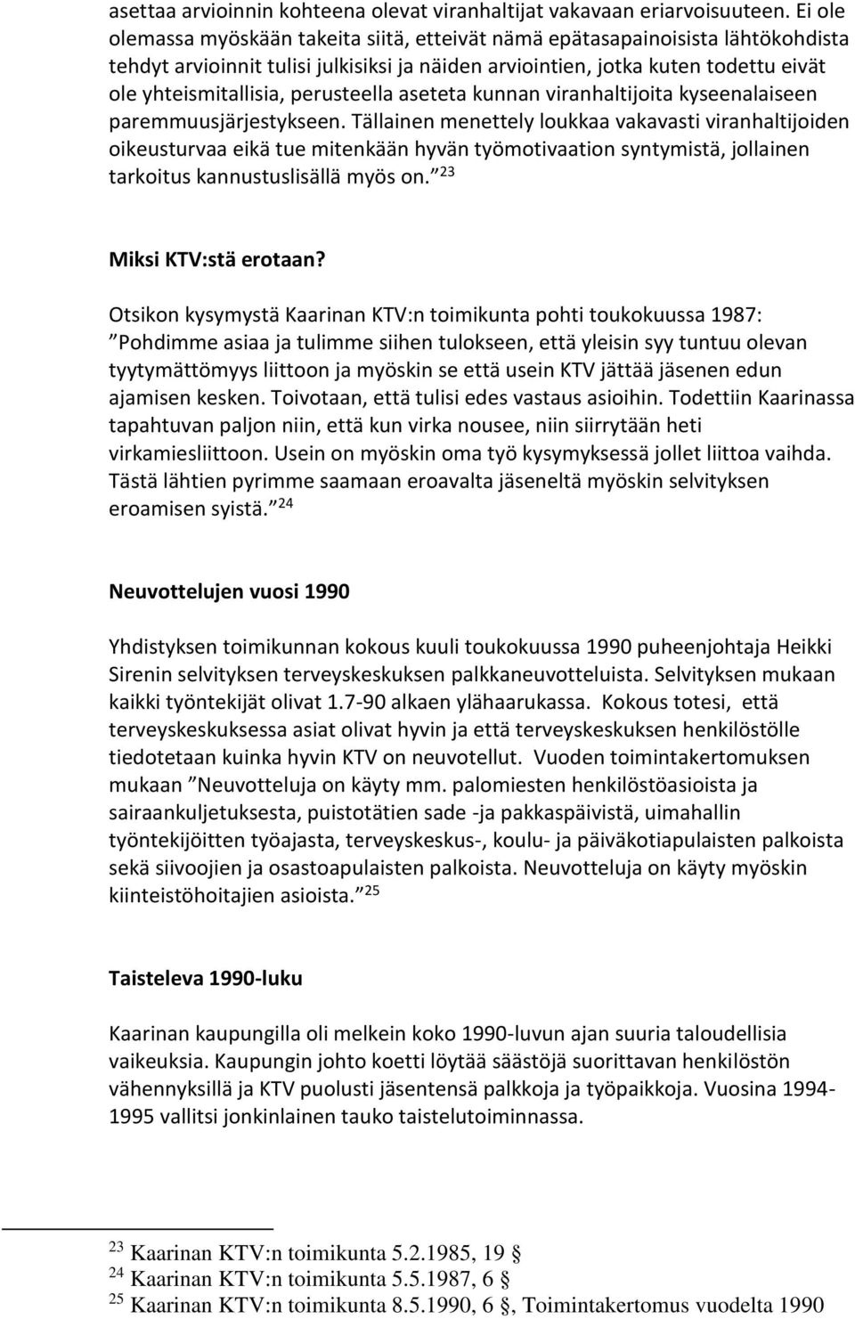 perusteella aseteta kunnan viranhaltijoita kyseenalaiseen paremmuusjärjestykseen.