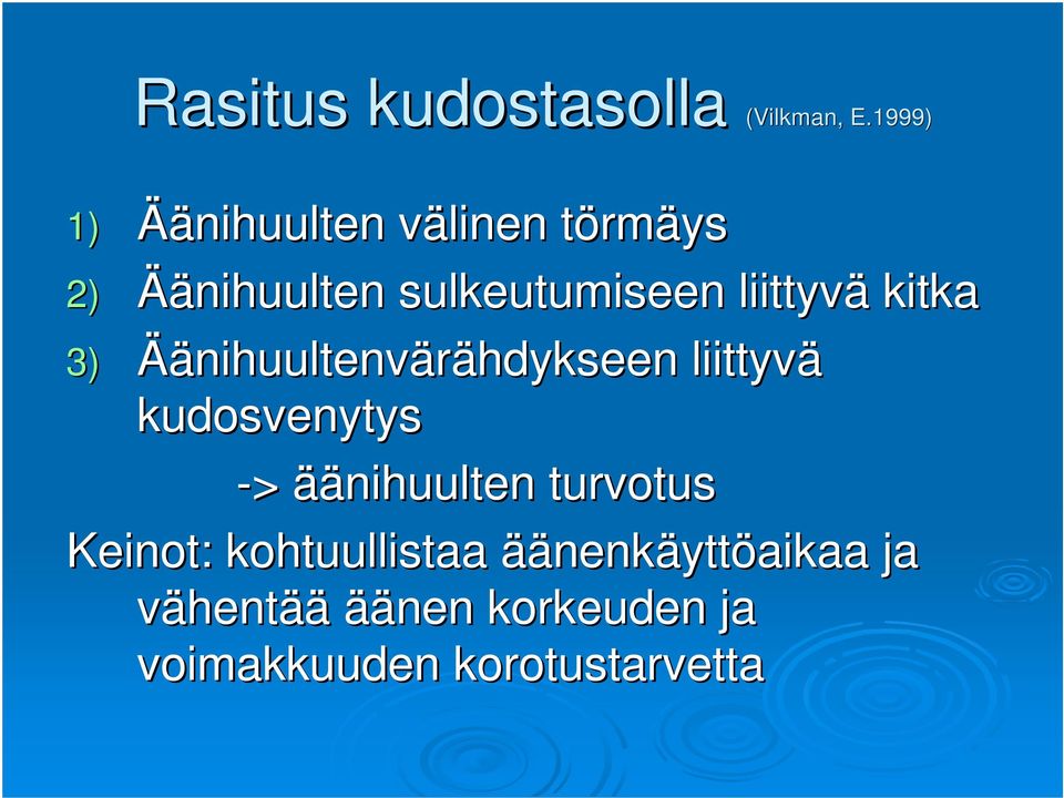 kitka 3) Äänihuultenv nihuultenvärähdykseen hdykseen liittyvä kudosvenytys ->