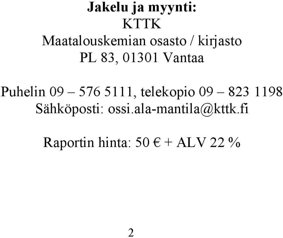 5111, telekopio 09 823 1198 Sähköposti: ossi.