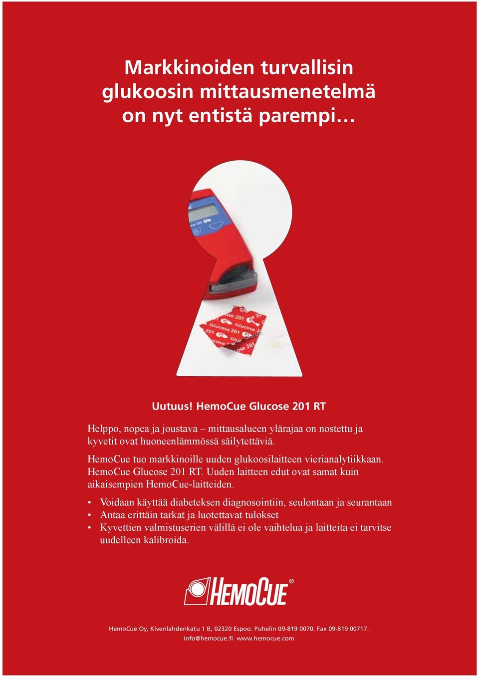 HemoCue tuo markkinoille uuden glukoosilaitteen vierianalytiikkaan. HemoCue Glucose 201 RT. Uuden laitteen edut ovat samat kuin aikaisempien HemoCue-laitteiden.