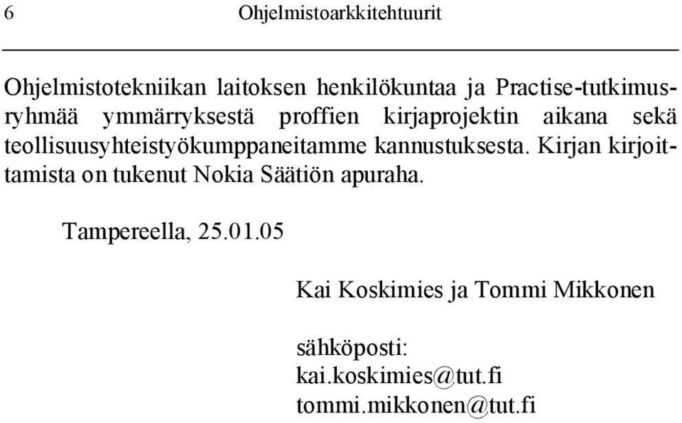 teollisuusyhteistyökumppaneitamme kannustuksesta.