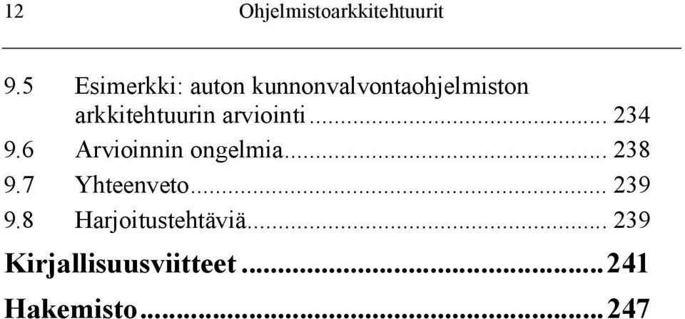 arkkitehtuurin arviointi... 234 9.6 Arvioinnin ongelmia.