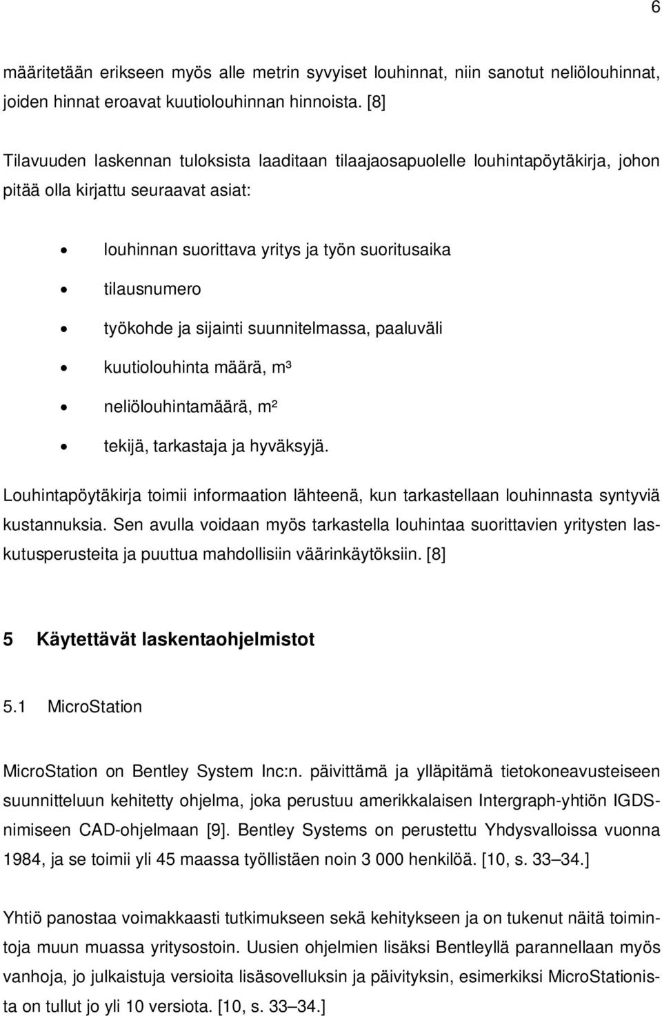 ja sijainti suunnitelmassa, paaluväli kuutiolouhinta määrä, m³ neliölouhintamäärä, m² tekijä, tarkastaja ja hyväksyjä.