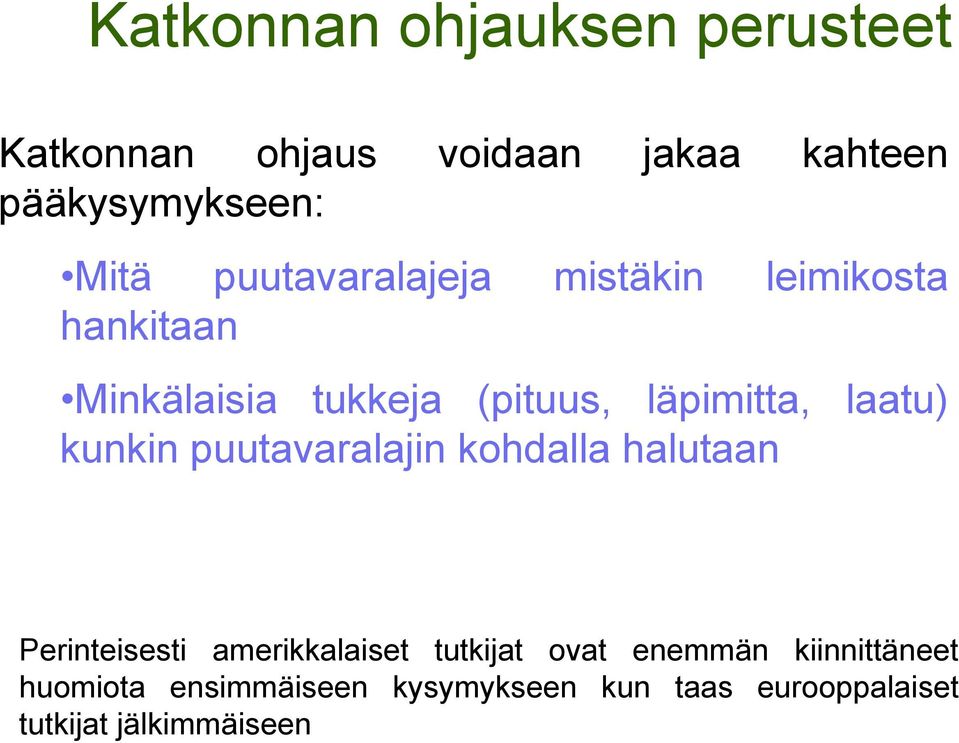 laatu) kunkin puutavaralajin kohdalla halutaan Perinteisesti amerikkalaiset tutkijat ovat