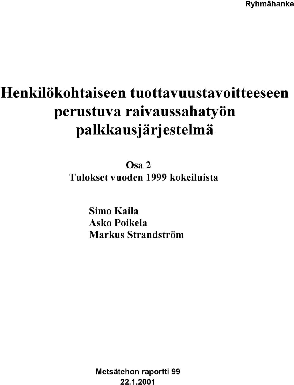 Tulokset vuoden 1999 kokeiluista Simo Kaila Asko