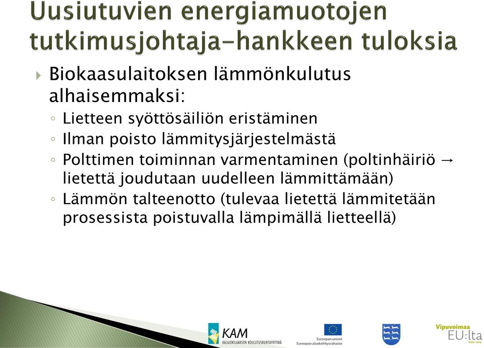 varmentaminen (poltinhäiriö lietettä joudutaan uudelleen lämmittämään)