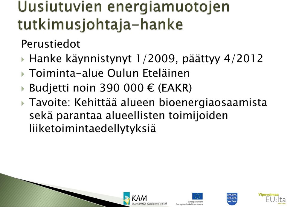 (EAKR) Tavoite: Kehittää alueen bioenergiaosaamista