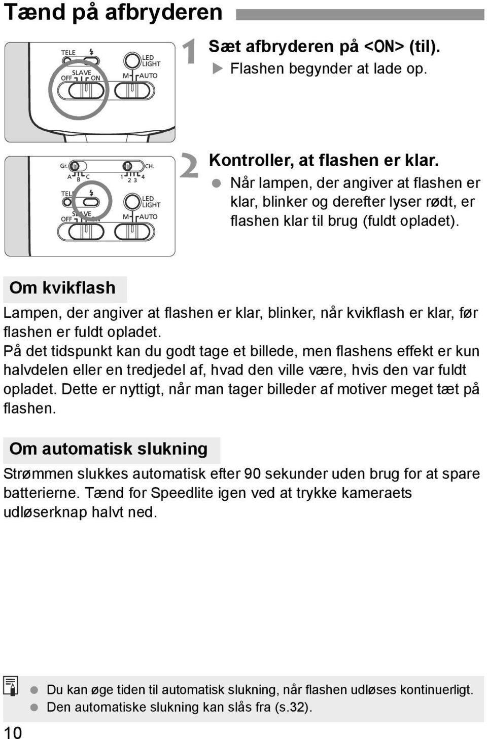 Om kvikflash Lampen, der angiver at flashen er klar, blinker, når kvikflash er klar, før flashen er fuldt opladet.