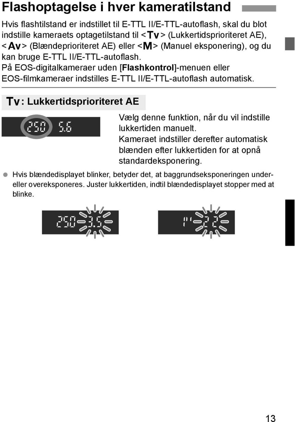 På EOS-digitalkameraer uden [Flashkontrol]-menuen eller EOS-filmkameraer indstilles E-TTL II/E-TTL-autoflash automatisk.