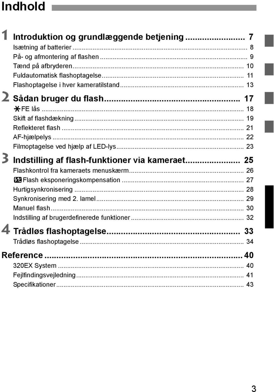 .. 23 3 Indstilling af flash-funktioner via kameraet... 25 Flashkontrol fra kameraets menuskærm... 26 yflash eksponeringskompensation... 27 Hurtigsynkronisering... 28 Synkronisering med 2. lamel.