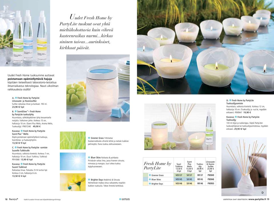 c Fresh Home by PartyLite Liinavaate- ja Huonesuihke Suihke raikastaa ilman ja kankaat. 192 ml. 23,90 / B.