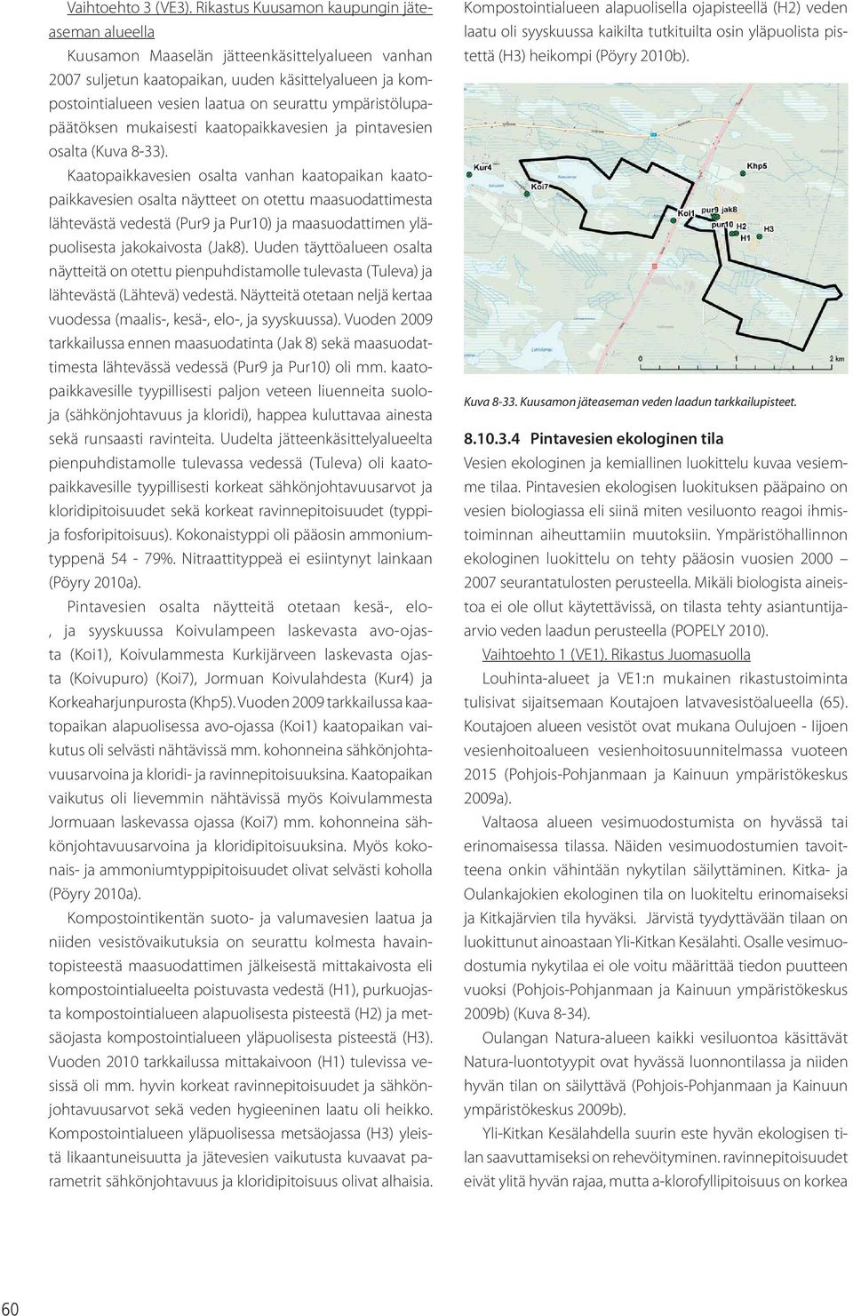 ympäristölupapäätöksen mukaisesti kaatopaikkavesien ja pintavesien osalta (Kuva 8-33).