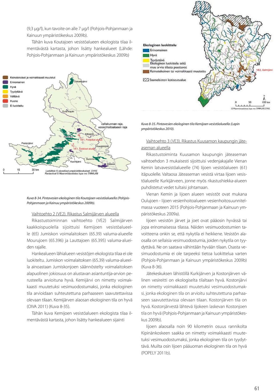 Pintavesien ekologinen tila Kemijoen vesistöalueella (Lapin ympäristökeskus 2010). Kuva 8-34.
