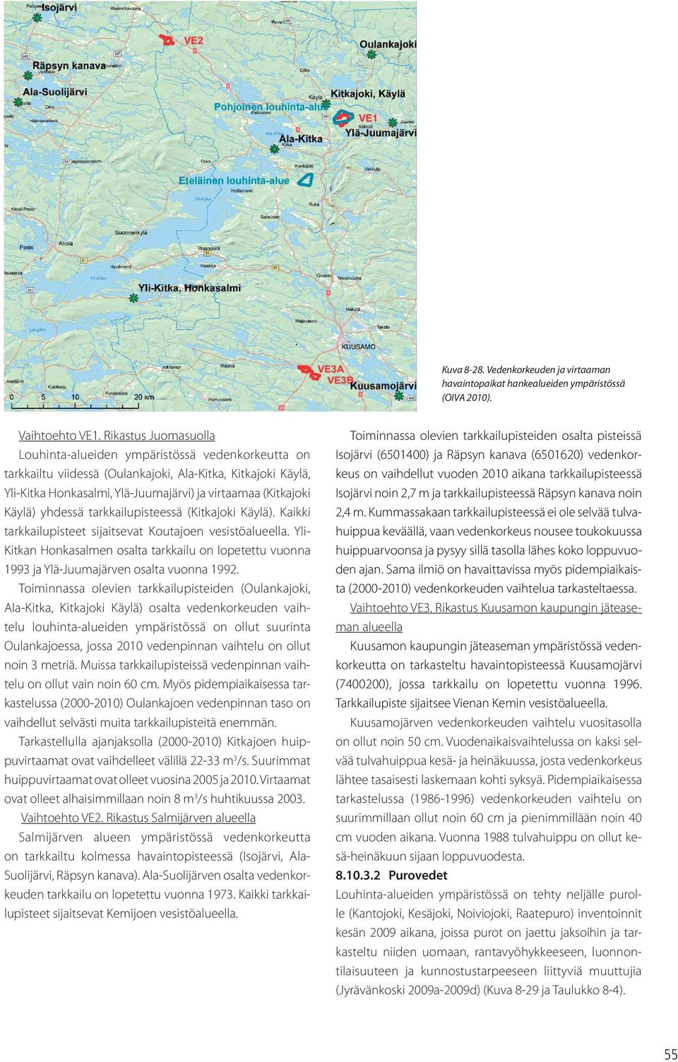 Käylä) yhdessä tarkkailupisteessä (Kitkajoki Käylä). Kaikki tarkkailupisteet sijaitsevat Koutajoen vesistöalueella.