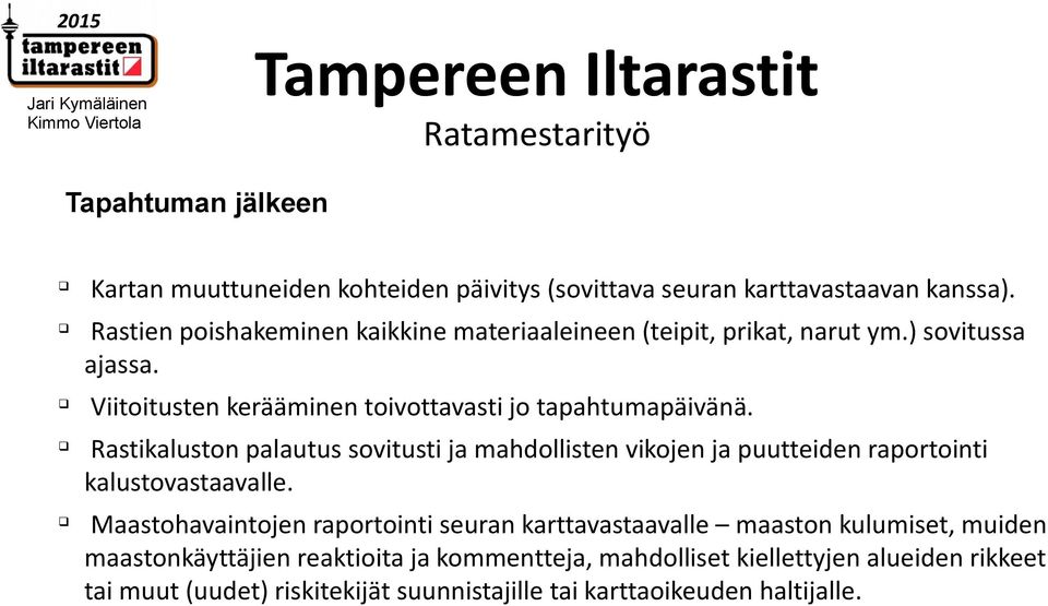 Viitoitusten kerääminen toivottavasti jo tapahtumapäivänä.