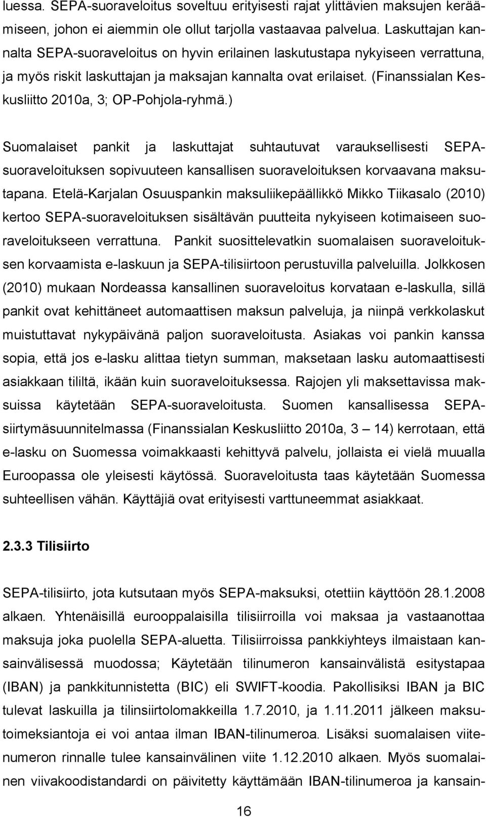 (Finanssialan Keskusliitto 2010a, 3; OP-Pohjola-ryhmä.