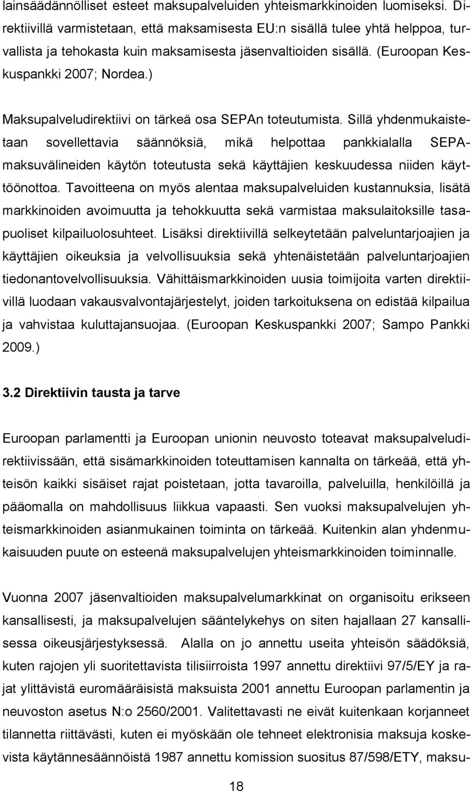 ) Maksupalveludirektiivi on tärkeä osa SEPAn toteutumista.