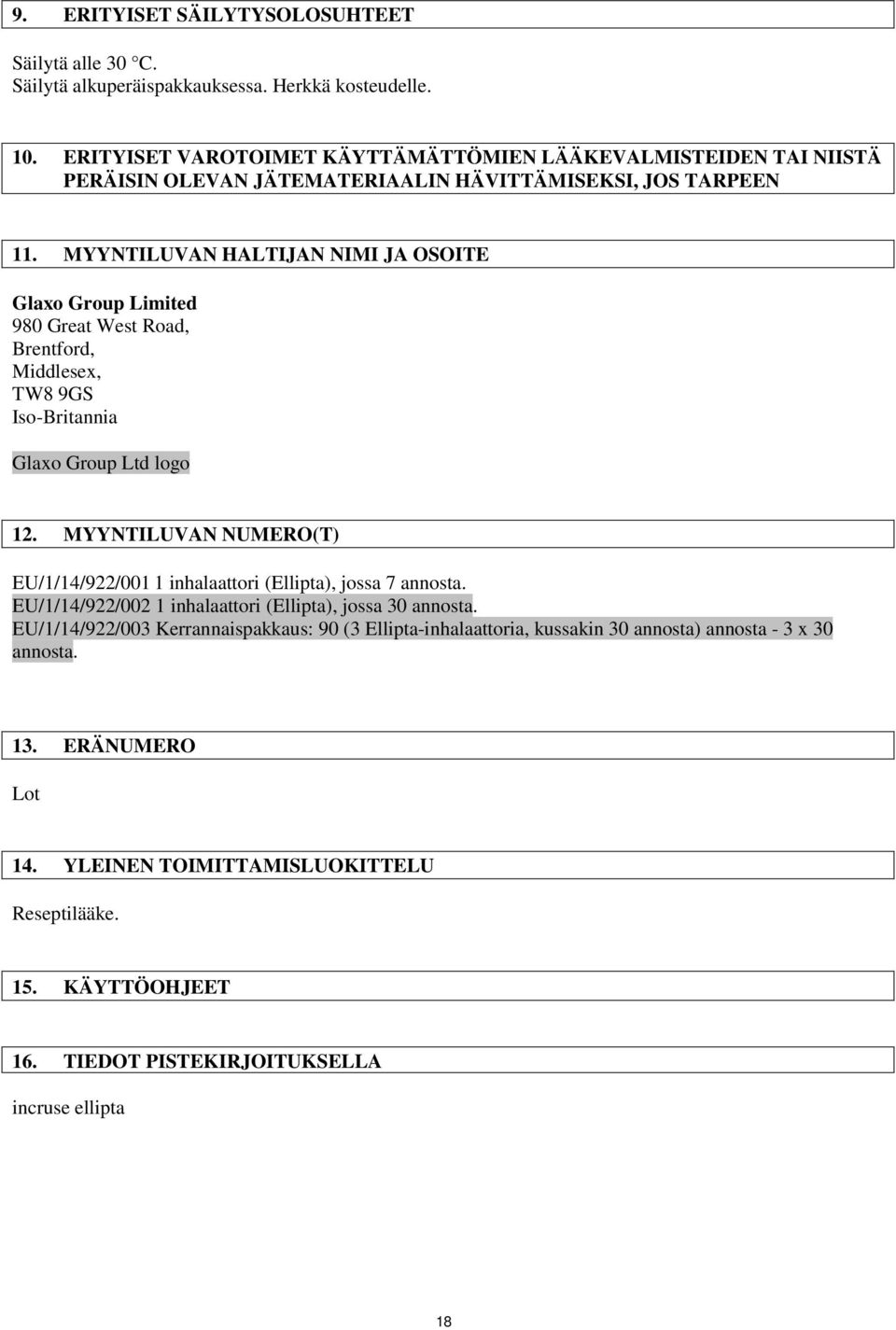 MYYNTILUVAN HALTIJAN NIMI JA OSOITE Glaxo Group Limited 980 Great West Road, Brentford, Middlesex, TW8 9GS Iso-Britannia Glaxo Group Ltd logo 12.