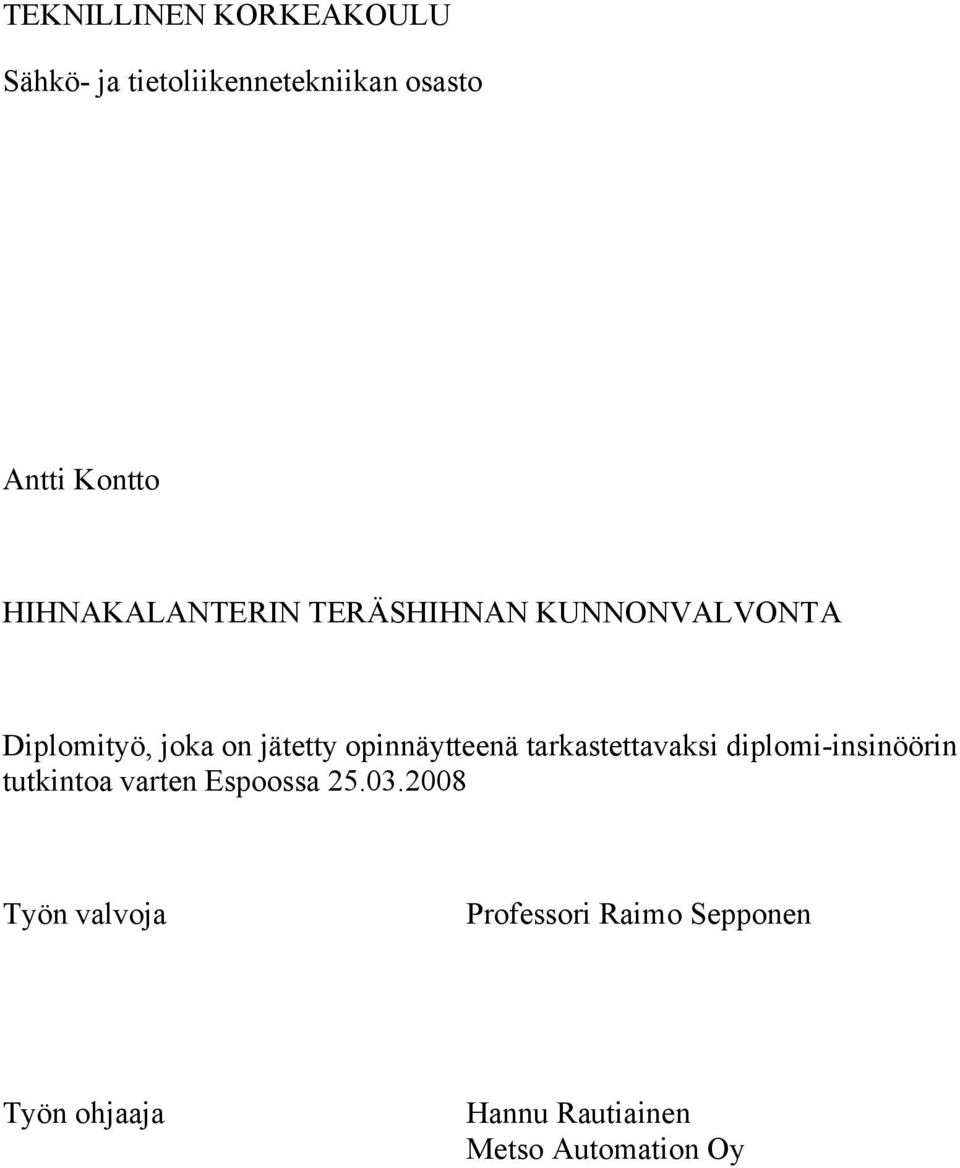 opinnäytteenä tarkastettavaksi diplomi-insinöörin tutkintoa varten Espoossa 25.